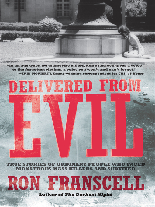Delivered from Evil (eBook): True Stories of Ordinary People Who Faced Monstrous Mass Killers and Survived